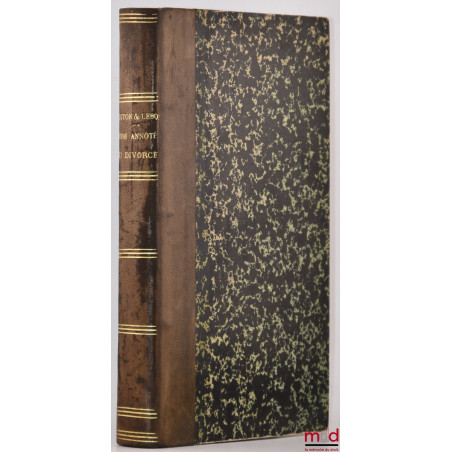 CODE ANNOTÉ DU DIVORCE, Contenant : le commentaire du Livre I, Titre sixième du code civil révisé par la loi de 1884. L?analy...