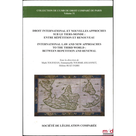 DROIT INTERNATIONAL ET NOUVELLES APPROCHES SUR LE TIERS-MONDE : Entre répétition et renouveau, dir. Mark Toufayan, Emmanuelle...