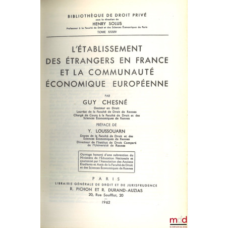 L?ÉTABLISSEMENT DES ÉTRANGERS EN FRANCE ET LA COMMUNAUTÉ ÉCONOMIQUE EUROPÉENNE, Préface Yvon Loussouarn, Bibl. de droit privé...