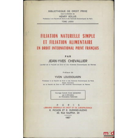 FILIATION NATURELLE SIMPLE ET FILIATION ALIMENTAIRE EN DROIT INTERNATIONAL PRIVÉ FRANÇAIS, Préface de Yvon Loussouarn, Bibl. ...