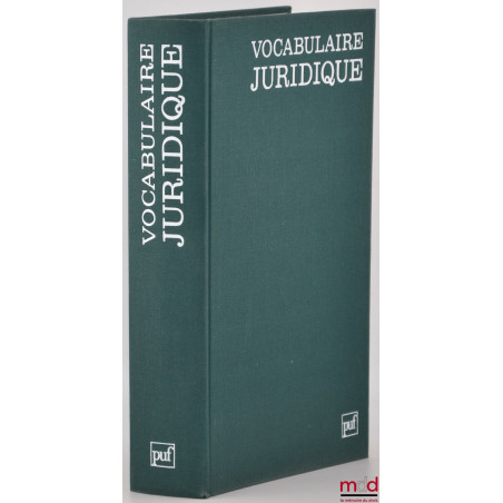 VOCABULAIRE JURIDIQUE, Publié sous la direction de Gérard Cornu