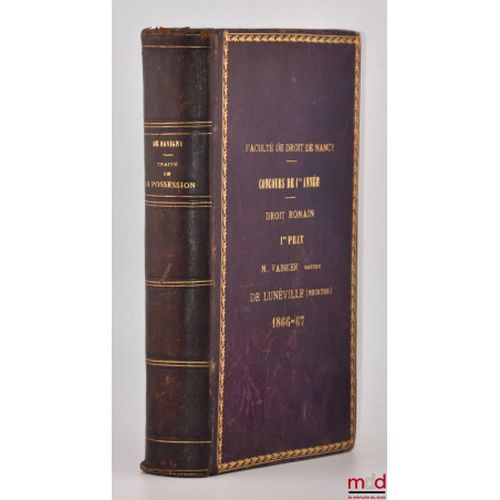 TRAITÉ DE LA POSSESSION en droit romain, 7e éd. publiée d?après les notes laissées par l?auteur et augmentée d?un appendice s...