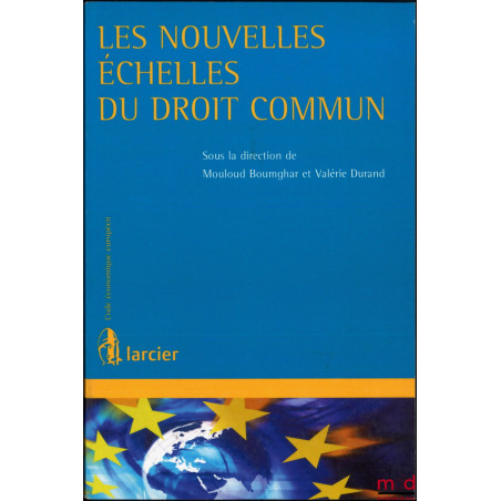 LES NOUVELLES ÉCHELLES DU DROIT COMMUN, dir. Mouloud Boumghar et Valérie Durand