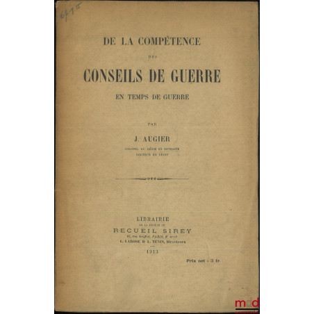 DE LA COMPÉTENCE DES CONSEILS DE GUERRE EN TEMPS DE GUERRE