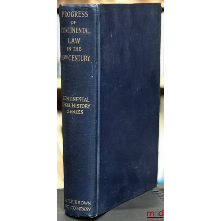 THE PROGRESS OF CONTINENTAL LAW IN THE NINETEENTH CENTURY, coll. The Continental Legal History Series published under the aus...