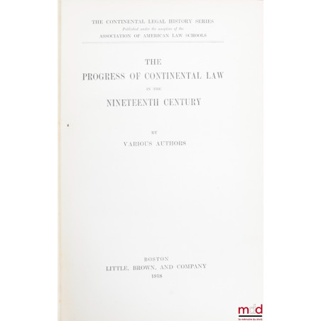 THE PROGRESS OF CONTINENTAL LAW IN THE NINETEENTH CENTURY, coll. The Continental Legal History Series published under the aus...
