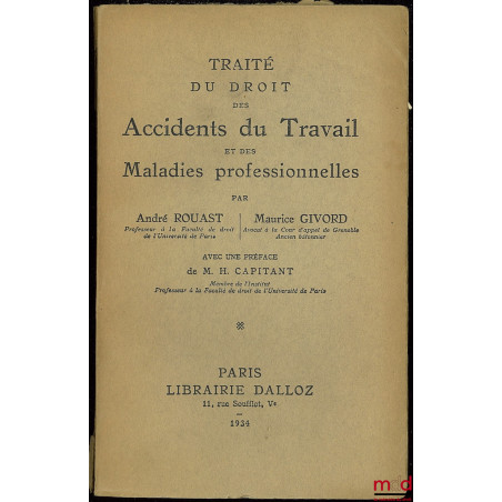 TRAITÉ DU DROIT DES ACCIDENTS DU TRAVAIL ET DES MALADIES PROFESSIONNELLES, Préface de H. Capitant ; SUPPLÉMENT (…) contenant ...