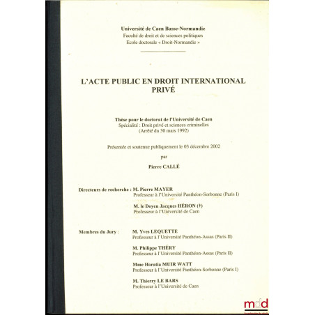 L’ACTE PUBLIQUE EN DROIT INTERNATIONAL PRIVÉ, Thèse sous la dir. de Pierre Mayer, Université de Caen Basse-Normandie
