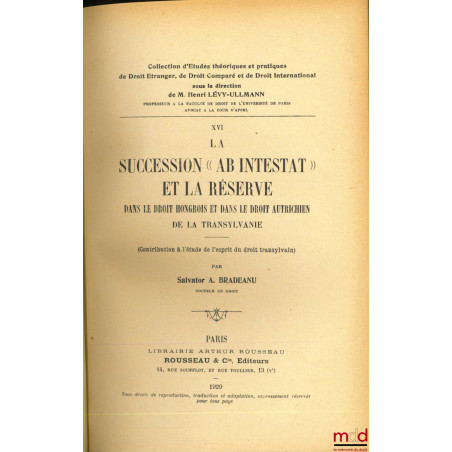 LA SUCCESSION « AB INTESTAT » ET LA RÉSERVE DANS LE DROIT HONGROIS ET DANS LE DROIT AUTRICHIEN DE LA TRANSYLVANIE, (Contribut...