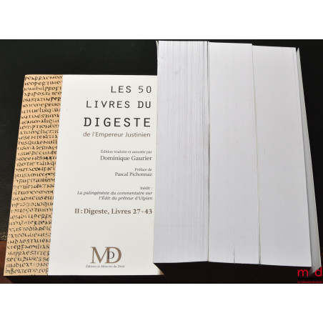 ?LES CINQUANTE LIVRES DU DIGESTE, Nouvelle traduction française par Dominique Gaurier ; comprend (pour la première fois en fr...