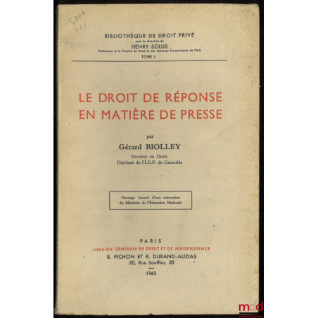 LE DROIT DE RÉPONSE EN MATIÈRE DE PRESSE, Bibl. de droit privé, t. L