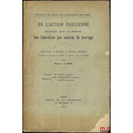 DE L?ACTION PAULIENNE envisagée sous le rapport DES LIBÉRALITÉS PAR CONTRAT DE MARIAGE, Thèse, Faculté de droit de l?Universi...