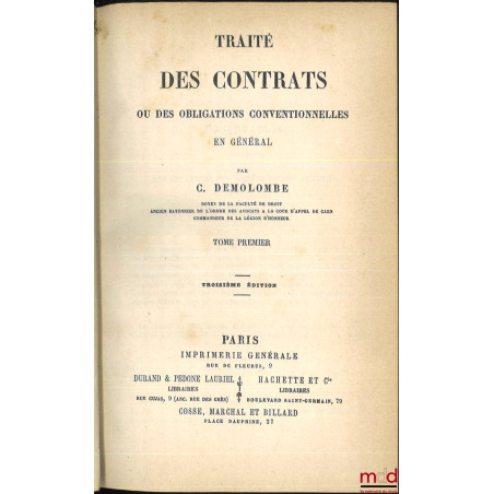 TRAITÉ DES CONTRATS OU DES OBLIGATIONS CONVENTIONNELLES EN GÉNÉRAL, t. I à VI, Cours de Code Napoléon t. XXIV à XXIX [manque ...