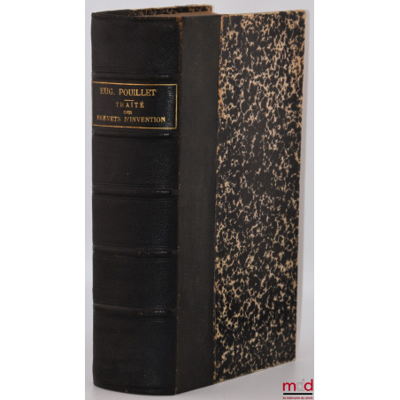 TRAITÉ THÉORIQUE ET PRATIQUE DES BREVETS D’INVENTION ET DE LA CONTREFAÇON, 4e éd. mise au courant de la jurisprudence