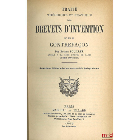 TRAITÉ THÉORIQUE ET PRATIQUE DES BREVETS D’INVENTION ET DE LA CONTREFAÇON, 4e éd. mise au courant de la jurisprudence