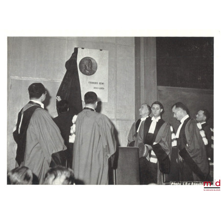 LE CENTENAIRE DU DOYEN FRANÇOIS GÉNY, Recueil des conférences prononcées les 26 et 27 octobre 1962 par MM. les Professeurs Je...