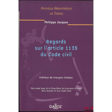 REGARDS SUR L’ARTICLE 1135 DU CODE CIVIL, Préface de François Chabas, Nouvelle Bibl. de thèses