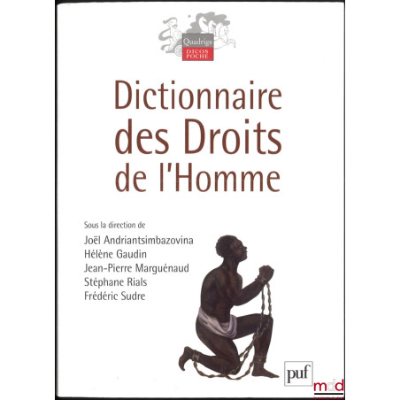 DICTIONNAIRE DES DROITS DE L?HOMME, dir. Joël Andriantsimbazovina, Hélène Gaudin, Jean-Pierre Marguénaud, Stéphane Rials, Fré...