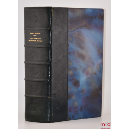 TRAITÉ-FORMULAIRE DE PROCÉDURE PRATIQUE EN MATIÈRE CIVILE, COMMERCIALE, CRIMINELLE, ADMINISTRATIVE ET MILITAIRE Contenant pou...