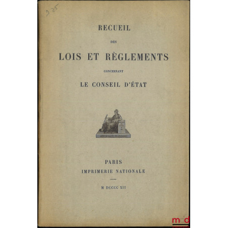 RECUEIL DES LOIS ET RÈGLEMENTS CONCERNANT LE CONSEIL D’ÉTAT