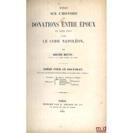 ESSAI SUR L’HISTOIRE DES DONATIONS ENTRE ÉPOUX ET LEUR ÉTAT D’APRÈS LE CODE NAPOLÉON