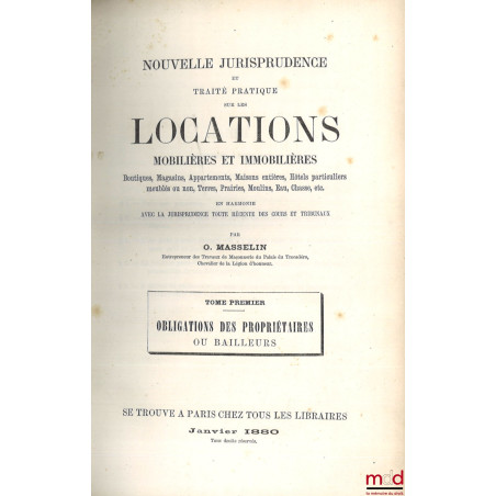 NOUVELLE JURISPRUDENCE ET TRAITÉ PRATIQUE SUR LES LOCATIONS MOBILIÈRES ET IMMOBILIÈRES, Boutiques, magasins, appartements, ma...