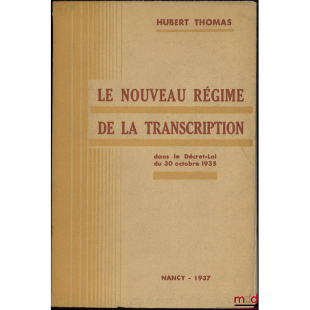 LE NOUVEAU RÉGIME DE LA TRANSCRIPTION DANS LE DÉCRET-LOI DU 30 OCTOBRE 1935