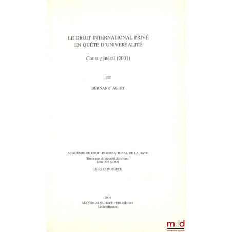 LE DROIT INTERNATIONAL PRIVÉ EN QUÊTE D?UNIVERSALITÉ, Cours général (2001), Académie de droit international de La Haye, Tiré ...