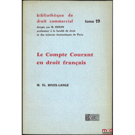 LE COMPTE COURANT EN DROIT FRANÇAIS, Préface de Michel Cabrillac, Bibl. de droit commercial, t. 19