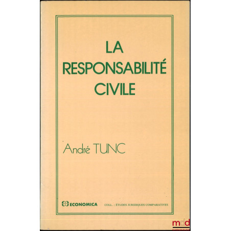 LA RESPONSABILITÉ CIVILE, 2e éd., coll. Études juridiques comparatives