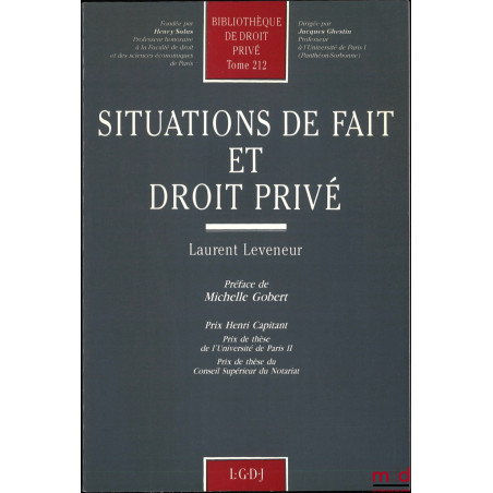 SITUATIONS DE FAIT ET DROIT PRIVÉ, Préface de Michelle Gobert, Bibl. de droit privé, t. 212