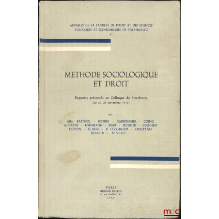 MÉTHODE SOCIOLOGIQUE ET DROIT, Rapports présentés au Colloque de Strasbourg (26 au 28 novembre 1956), Annales de la Faculté d...