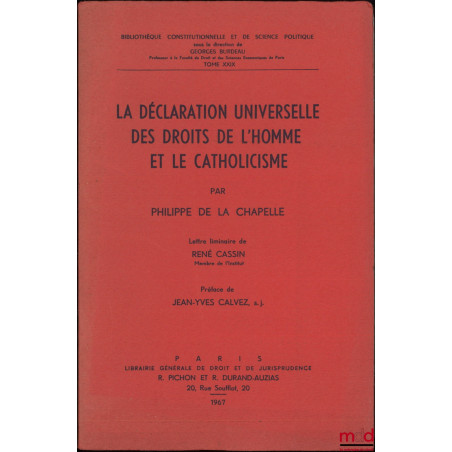 LA DÉCLARATION UNIVERSELLE DES DROITS DE L?HOMME ET LE CATHOLICISME, Lettre liminaire de René Cassin, Préface de Jean-Yves Ca...