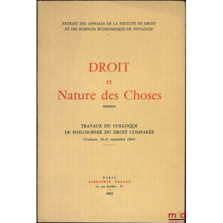 DROIT ET NATURE DES CHOSES, Travaux du colloque de philosophie du droit comparée, Toulouse, 16-21 septembre 1964, extrait des...