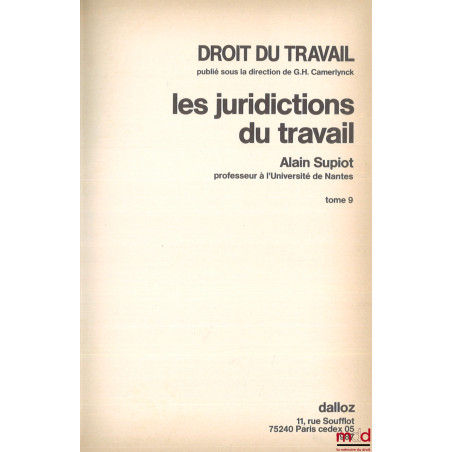 LES JURIDICTIONS DU TRAVAIL, Traité du Droit du travail publié sous la direction de G. H. Camerlynck, t. IX