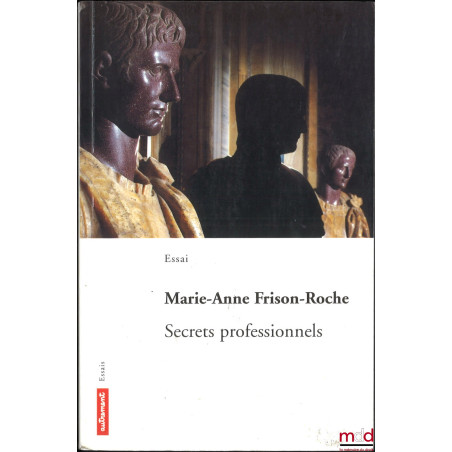 SECRETS PROFESSIONNELS, dir. Marie-Anne Frison-Roche, Essais