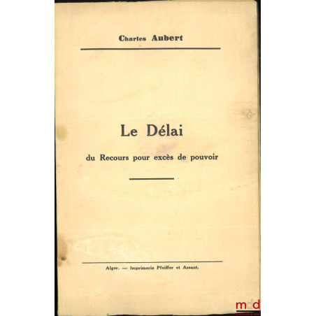 LE DÉLAI DU RECOURS POUR EXCÈS DE POUVOIR