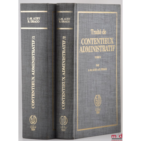 TRAITÉ DE CONTENTIEUX ADMINISTRATIF, 3e éd., t. 1 : Notions générales, Organisation juridictionnelle en matière administrativ...