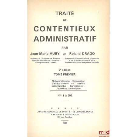 TRAITÉ DE CONTENTIEUX ADMINISTRATIF, 3e éd., t. 1 : Notions générales, Organisation juridictionnelle en matière administrativ...
