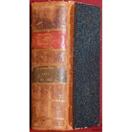 BULLETIN DES LOIS DE L'EMPIRE FRANÇAIS, XIÈME SÉRIE, RÈGNE DE NAPOLÉON III, Empereur des Français. Deuxième semestre de 1854 ...