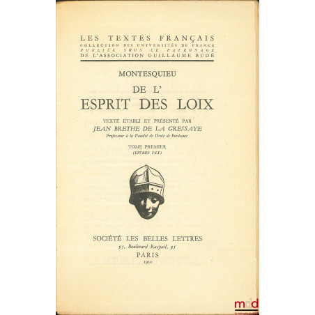 MONTESQUIEU, DE L?ESPRIT DES LOIX. Textes établi et présenté par J. Brethe de la Gressaye, coll. Les textes français :Tome p...