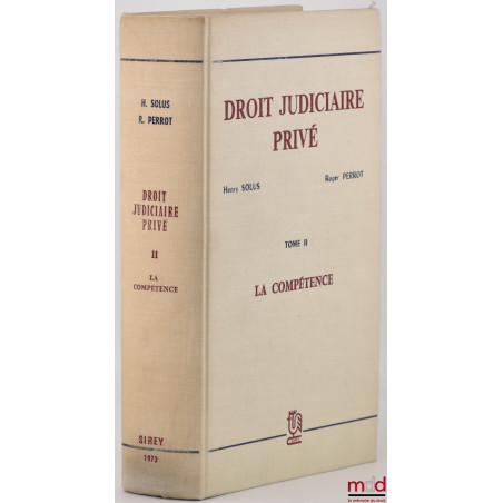 DROIT JUDICIAIRE PRIVÉ, t. II [seul] : LA COMPÉTENCE
