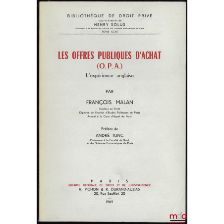 LES OFFRES PUBLIQUES D’ACHAT (O.P.A.), L’EXPÉRIENCE ANGLAISE, Préface de André Tunc, Bibl. de droit privé, t. XCVII