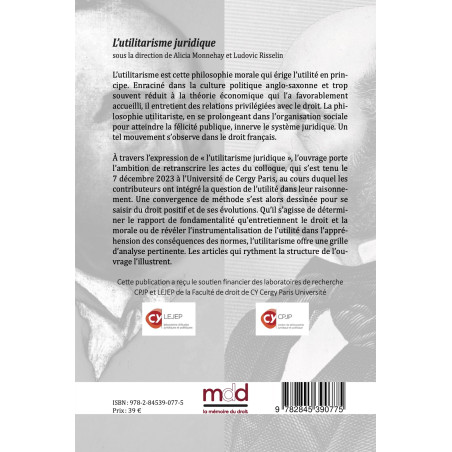 L?UTILITARISME JURIDIQUE sous la direction de Alicia MONNEHAY et Ludovic RISSELIN Actes du colloque de la jeune recherche ...
