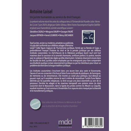 ANTOINE LOISEL. Un juriste humaniste au service du droit français. Sous la direction de Cédric GLINEUR, Rémi FAIVRE-FAUCOMP...