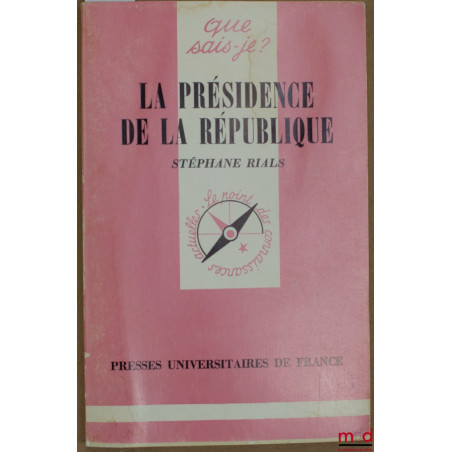LA PRÉSIDENCE DE LA RÉPUBLIQUE, 1re éd., coll. Que sais-je ?