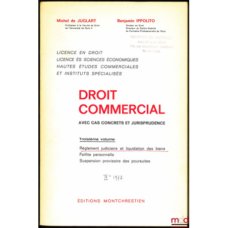 DROIT COMMERCIAL avec cas concrets et jurisprudence, t 3 : Règlement judiciaire et liquidation des biens - Faillite personnel...
