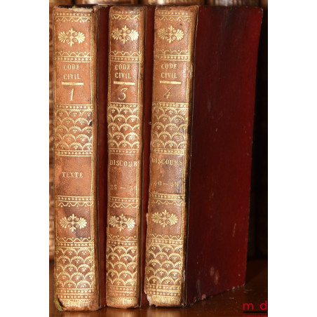 CODE CIVIL suivi DE L?EXPOSÉ DES MOTIFS, sur chaque loi, présenté par les orateurs du gouvernement ; des RAPPORTS FAITS AU TR...