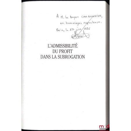 L’ADMISSIBILITÉ DU PROFIT DANS LA SUBROGATION, Bibl. de droit privé, t. 251