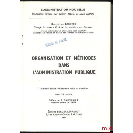 ORGANISATION ET MÉTHODES DANS L?ADMINISTRATION PUBLIQUE, 3e éd. entièrement revue et modifiée. Avec 25 croquis, Préface de R....